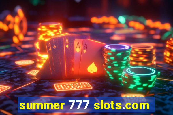 summer 777 slots.com