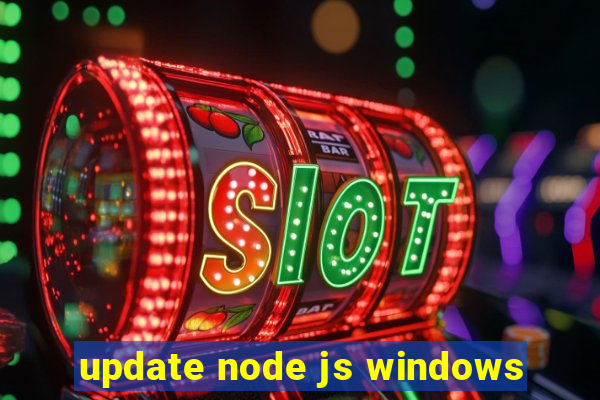 update node js windows