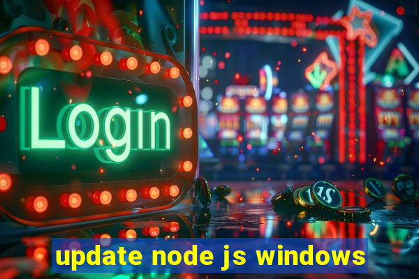 update node js windows