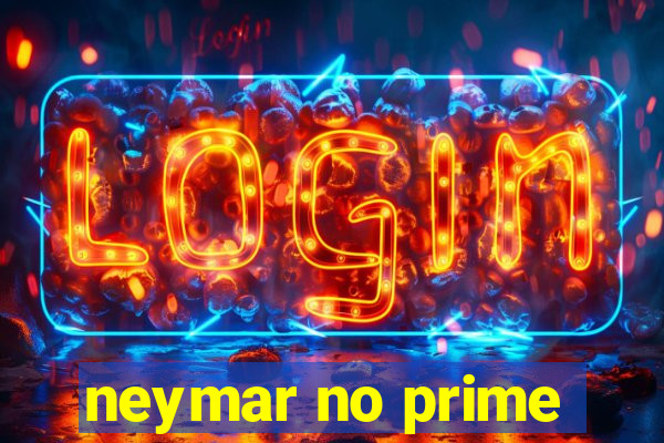 neymar no prime