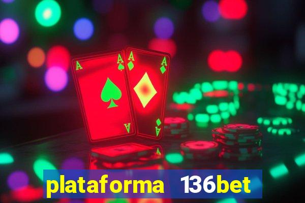 plataforma 136bet paga mesmo