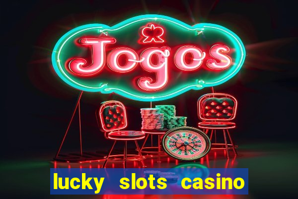 lucky slots casino game 777