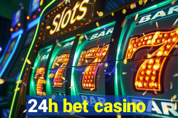 24h bet casino