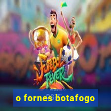 o fornes botafogo