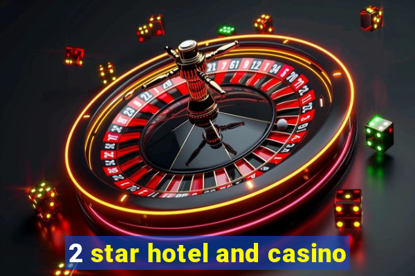 2 star hotel and casino