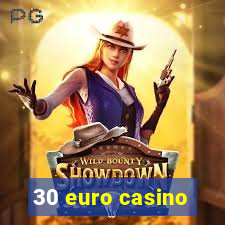 30 euro casino