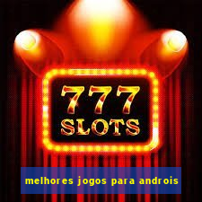 melhores jogos para androis