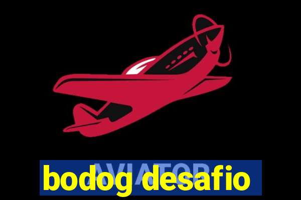 bodog desafio