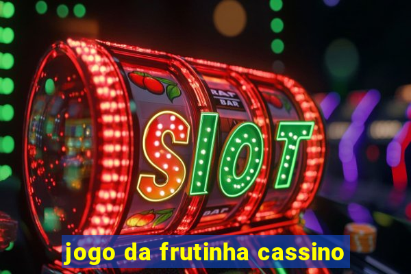 jogo da frutinha cassino