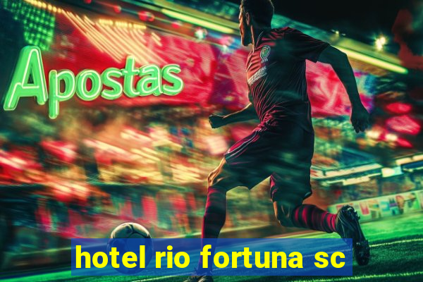 hotel rio fortuna sc