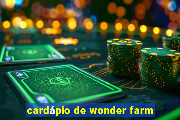 cardápio de wonder farm