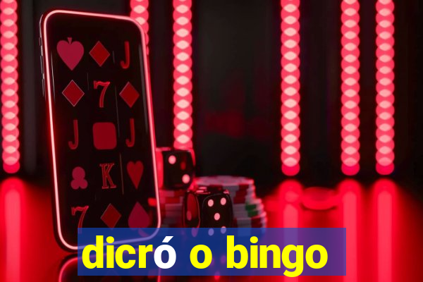 dicró o bingo