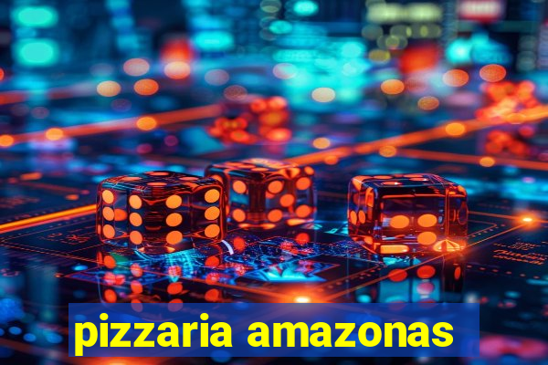 pizzaria amazonas