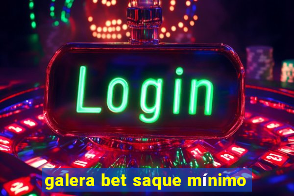 galera bet saque mínimo