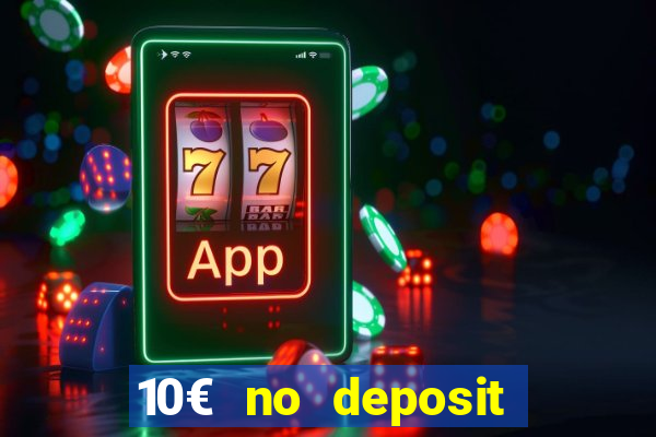 10€ no deposit bonus casino