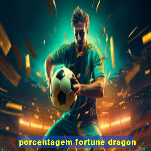 porcentagem fortune dragon