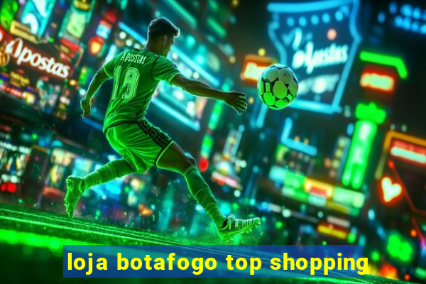 loja botafogo top shopping