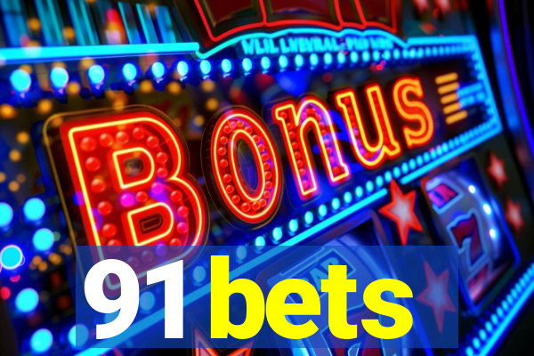 91 bets