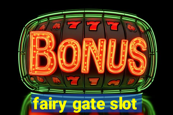 fairy gate slot