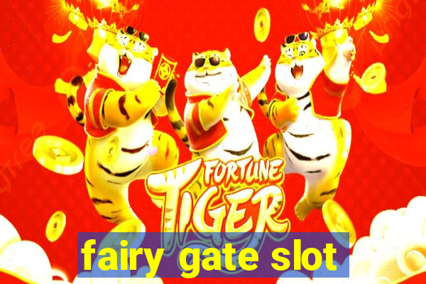 fairy gate slot