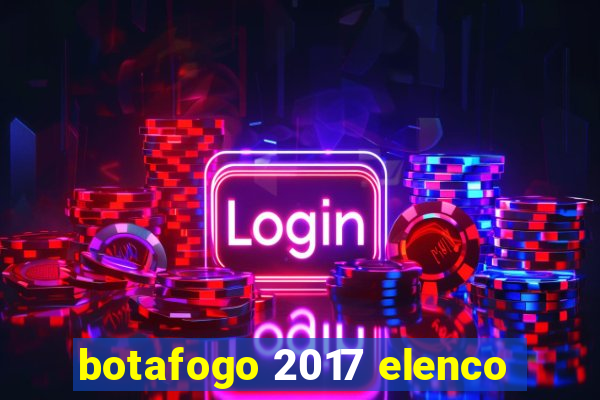 botafogo 2017 elenco