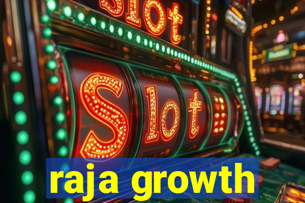 raja growth