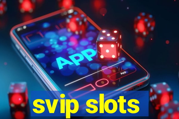 svip slots