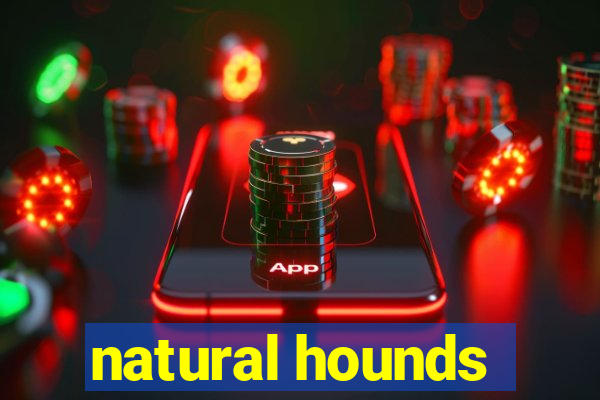 natural hounds