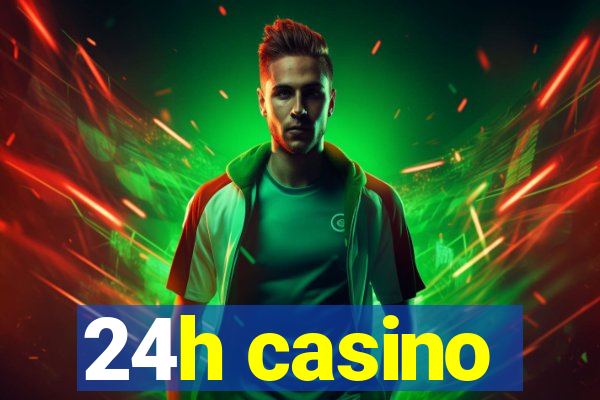 24h casino