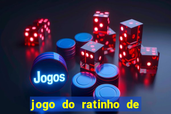 jogo do ratinho de ganhar dinheiro