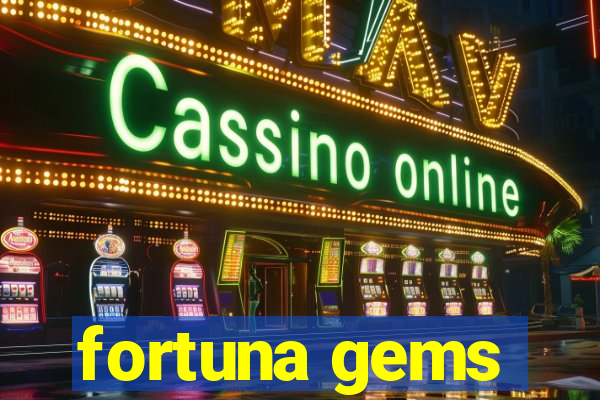 fortuna gems