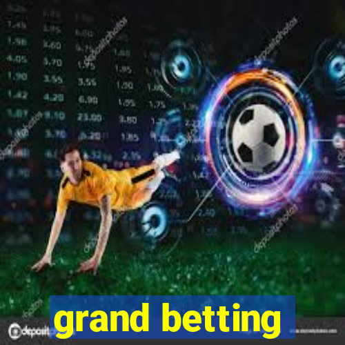 grand betting