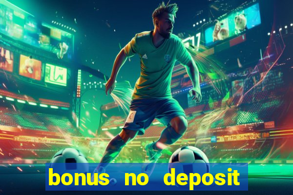 bonus no deposit casino 2023