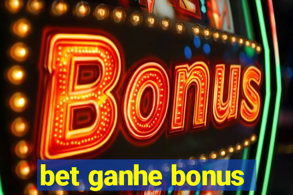 bet ganhe bonus