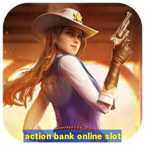 action bank online slot