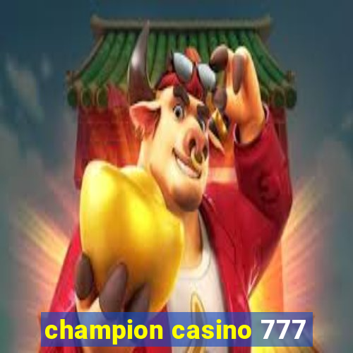 champion casino 777