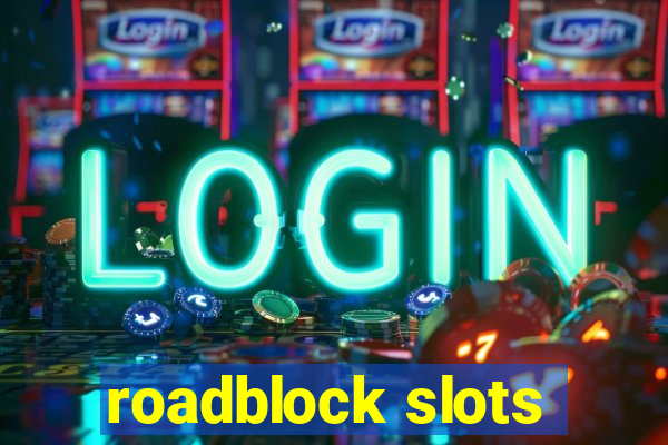 roadblock slots