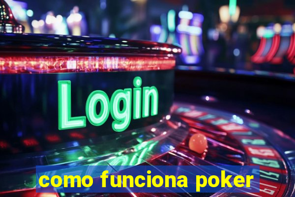 como funciona poker