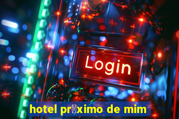 hotel pr贸ximo de mim