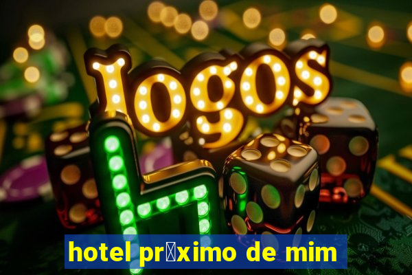 hotel pr贸ximo de mim