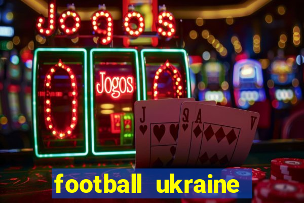 football ukraine premier league