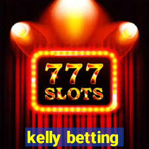 kelly betting