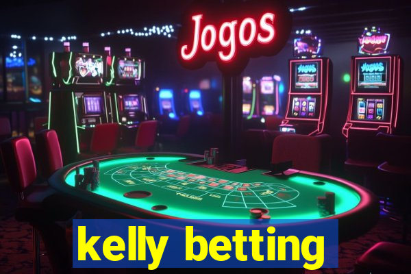 kelly betting