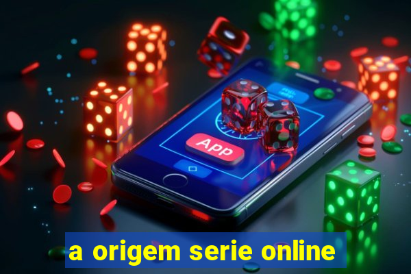 a origem serie online