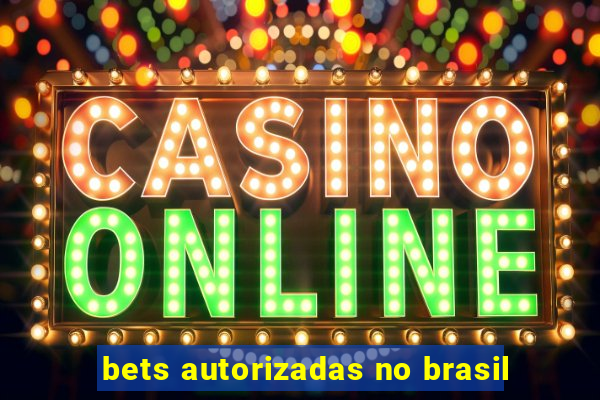 bets autorizadas no brasil