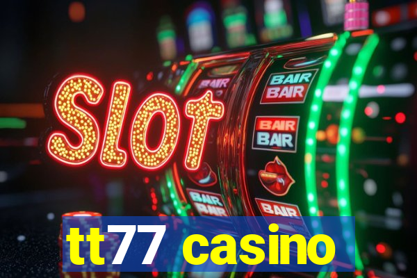 tt77 casino