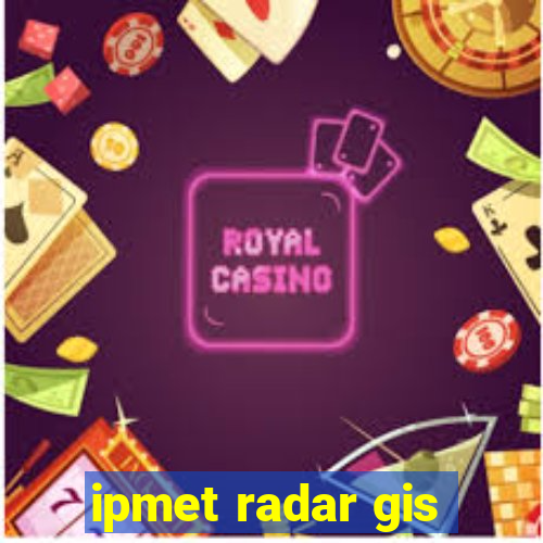 ipmet radar gis