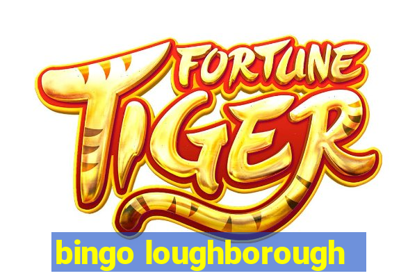 bingo loughborough