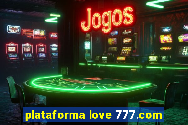 plataforma love 777.com