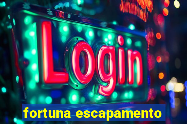 fortuna escapamento